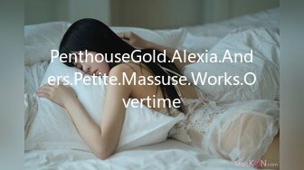 PenthouseGold.Alexia.Anders.Petite.Massuse.Works.Overtime