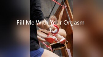 Fill Me With Your Orgasm 8