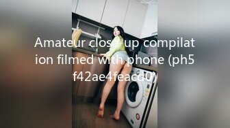 Amateur close-up compilation filmed with phone (ph5f42ae4feacd0)