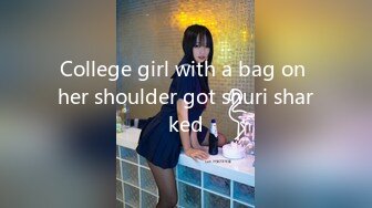 College girl with a bag on her shoulder got shuri sharked